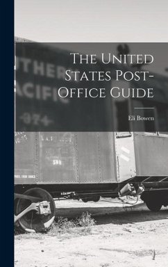 The United States Post-Office Guide - Bowen, Eli