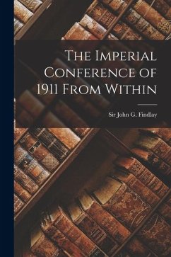 Cover The Imperial Conference of 1911 From Within