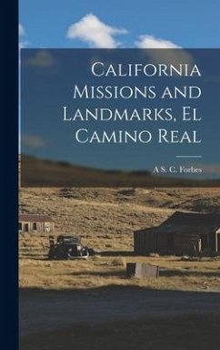 California Missions and Landmarks, El Camino Real - Forbes, A. S. C.