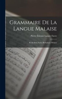 Grammaire De La Langue Malaise: Kitab Ilmu Nahu Berbahasa Melayu - Favre, Pierre Étienne Lazare