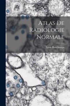 Atlas De Radiologie Normale - Hauchamps, Léon