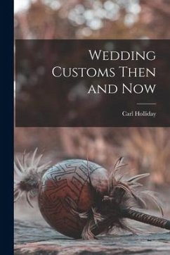 Wedding Customs Then and Now - Holliday, Carl