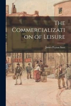 The Commercialization of Leisure - Sizer, James Peyton