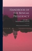 Handbook of the Bengal Presidency: With an Account of Calcutta City