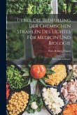 Ueber Die Bedeutung Der Chemischen Strahlen Des Lichtes Für Medicin Und Biologie: Drei Abhandlungen