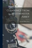 Gleanings From Westminster Abbey
