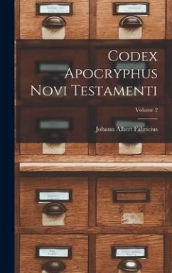 Codex Apocryphus Novi Testamenti; Volume 2 - Fabricius, Johann Albert