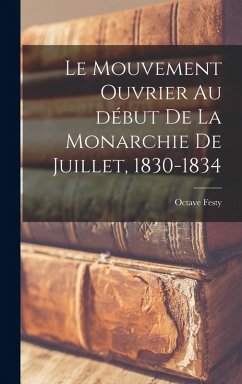 Cover Le mouvement ouvrier au début de la monarchie de juillet, 1830-1834