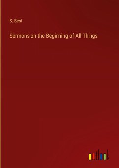 Sermons on the Beginning of All Things - Best, S.