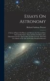 Essays On Astronomy: A Series of Papers On Planets and Meteors, the Sun and Sun-Surrounding Space, Stars and Star Cloudlets; and a Disserta