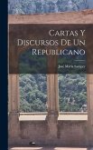 Cartas Y Discursos De Un Republicano