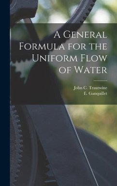 A General Formula for the Uniform Flow of Water - Trautwine, John C; Ganquillet, E.
