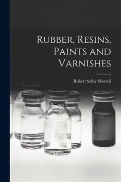 Rubber, Resins, Paints and Varnishes - Morrell, Robert Selby