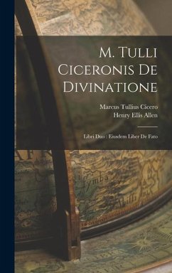 M. Tulli Ciceronis De Divinatione: Libri Duo: Eiusdem Liber De Fato - Cicero, Marcus Tullius