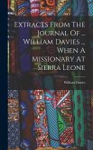 Extracts From The Journal Of ... William Davies ... When A Missionary At Sierra Leone