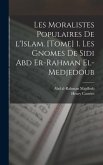 Les moralistes populaires de l'Islam. [Tome] 1. Les gnomes de Sidi Abd er-Rahman el-Medjedoub