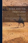 Syria and the Holy Land: Their Scenery and Their People. Being Incidents of History and Travel, From the Best and Most Recent Authorities, Incl