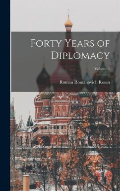 Forty Years of Diplomacy; Volume 1 - Rosen, Roman Romanovich