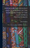 Report on the Geology and Geography of the Northern Part of the East Africa Protectorate