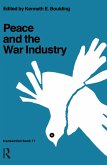 Peace and the War Industry (eBook, ePUB) Peace and the War Industry (eBook, ePUB)