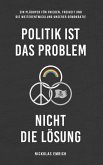 Politik ist das Problem, nicht die Lösung (eBook, ePUB)