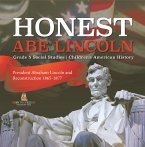 Honest Abe Lincoln : President Abraham Lincoln and Reconstruction 1865-1877   Grade 5 Social Studies   Children's American History (eBook, ePUB)