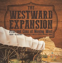 The Westward Expansion : Pros and Cons of Moving West   Grade 7 US History   Children's United States History Books (eBook, ePUB) - Baby