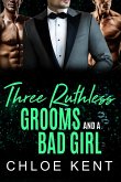 Three Ruthless Grooms and a Bad Girl (Three Guys and a Girl, #6) (eBook, ePUB)
