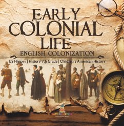 Early Colonial Life   English Colonization   US History   History 7th Grade   Children's American History (eBook, ePUB) Cover Early Colonial Life   English Colonization   US History   History 7th Grade   Children's American History (eBook, ePUB)