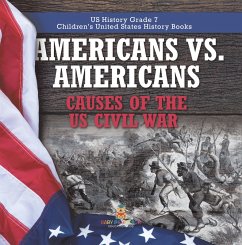 Americans vs. Americans   Causes of the US Civil War   US History Grade 7   Children's United States History Books (eBook, ePUB) - Baby