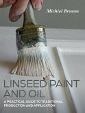 Linseed Paint and Oil (eBook, ePUB)