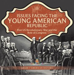 Cover Issues Facing the Young American Republic : Post US Revolutionary War and the Role of Congress   Grade 7 American History (eBook, ePUB)