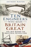 Ten Engineers Who Made Britain Great (eBook, ePUB)