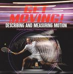 Get Moving! Describing and Measuring Motion   Physics for Grade 2   Children's Physics Books (eBook, ePUB)