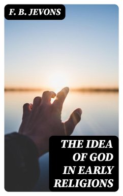 The Idea of God in Early Religions (eBook, ePUB) - Jevons, F. B.