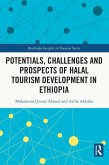 Potentials, Challenges and Prospects of Halal Tourism Development in Ethiopia (eBook, PDF)