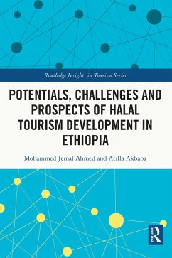 Potentials, Challenges and Prospects of Halal Tourism Development in Ethiopia (eBook, PDF) - Ahmed, Mohammed Jemal; Akbaba, Atilla