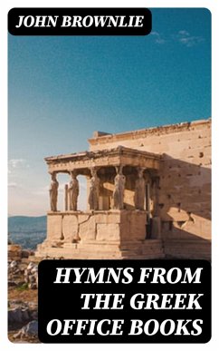 Hymns from the Greek Office Books (eBook, ePUB) - Brownlie, John