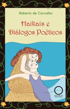 Haikais e Diálogos Poéticos (eBook, ePUB) - Carvalho, Roberto de