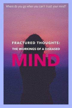 Fractured Thoughts: The Workings of a Diseased Mind (eBook, ePUB) - Thornton, Maia Rose
