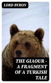 The Giaour - A Fragment of a Turkish Tale (eBook, ePUB)