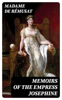 Memoirs of the Empress Josephine (eBook, ePUB) - de Rémusat, Madame