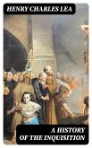 A History of the Inquisition (eBook, ePUB)