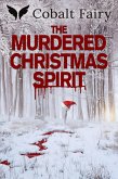 The Murdered Christmas Spirit (eBook, ePUB) The Murdered Christmas Spirit (eBook, ePUB)