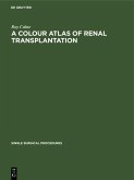 A Colour Atlas of Renal Transplantation (eBook, PDF)