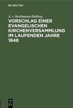 Vorschlag einer evangelischen Kirchenversammlung im laufenden Jahre 1848 (eBook, PDF) - Berthmann-Hollweg, A. v.