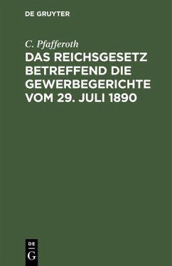 Cover Das Reichsgesetz betreffend die Gewerbegerichte vom 29. Juli 1890 (eBook, PDF)