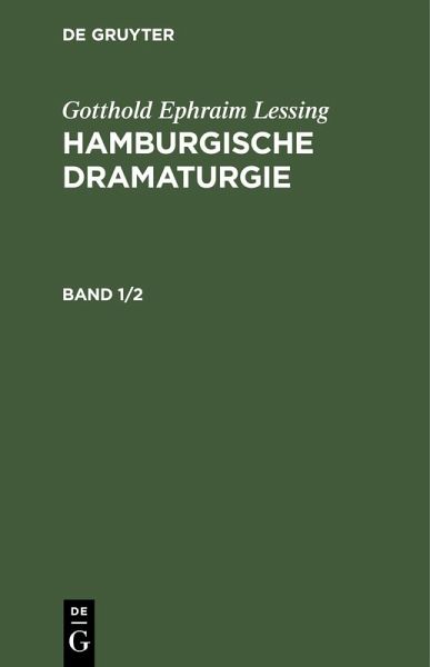 Gotthold Ephraim Lessing: Hamburgische Dramaturgie. Band 1/2 (eBook, PDF) Gotthold Ephraim Lessing: Hamburgische Dramaturgie. Band 1/2 (eBook, PDF)
