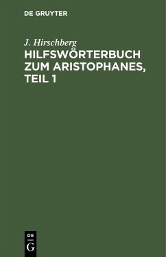 Hilfswörterbuch zum Aristophanes, Teil 1 (eBook, PDF) - Hirschberg, J.