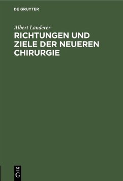 Richtungen und Ziele der neueren Chirurgie (eBook, PDF) - Landerer, Albert